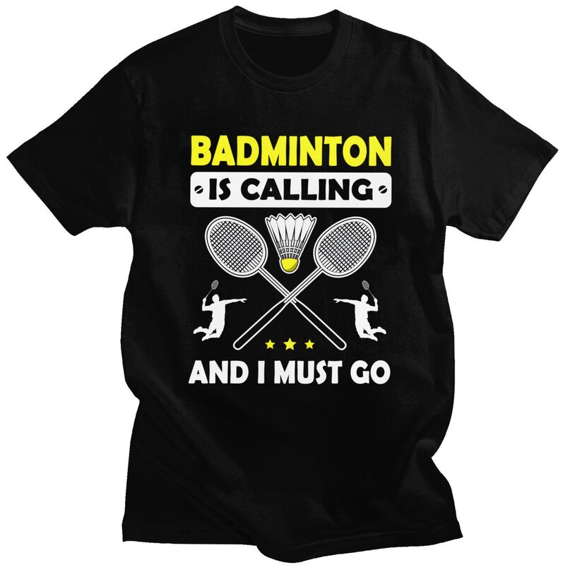 Badminton Is Calling - เสื้อยืดแฟชั่นลายแบดมินตันเรียกฉันมาแล้ว ฉันต้องไป เสื้อยืดแขนสั้นผู้ชาย เสื้อยืดลำลองสำหรับสามี พ่อ เสื้อยืดโอเวอร์ไซส์